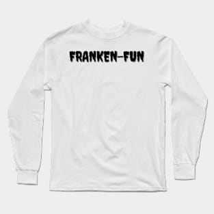 FRAKEN-FUN Halloween Pun Long Sleeve T-Shirt